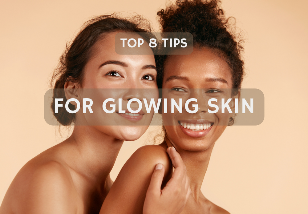 Top 8 Tips for Glowing Skin